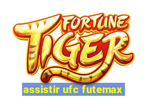 assistir ufc futemax